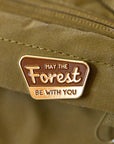 May The Forest Be With You · Enamel Pin