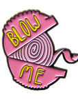 Blow Me · Enamel Pin
