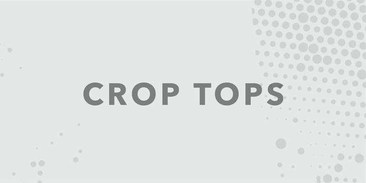 Don't get cropped out of our Crop Top Collection Button!